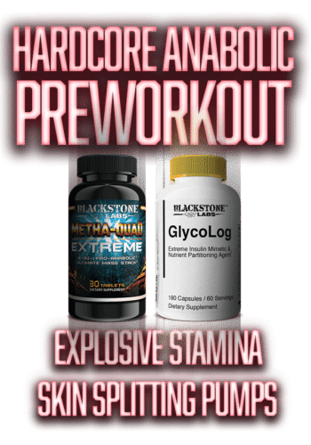 Hardcore Anabolic Preworkout Stack | Explosive Stamina | Skin Splitting Pumps | Contains Metha-Quad Extreme and Glycolog