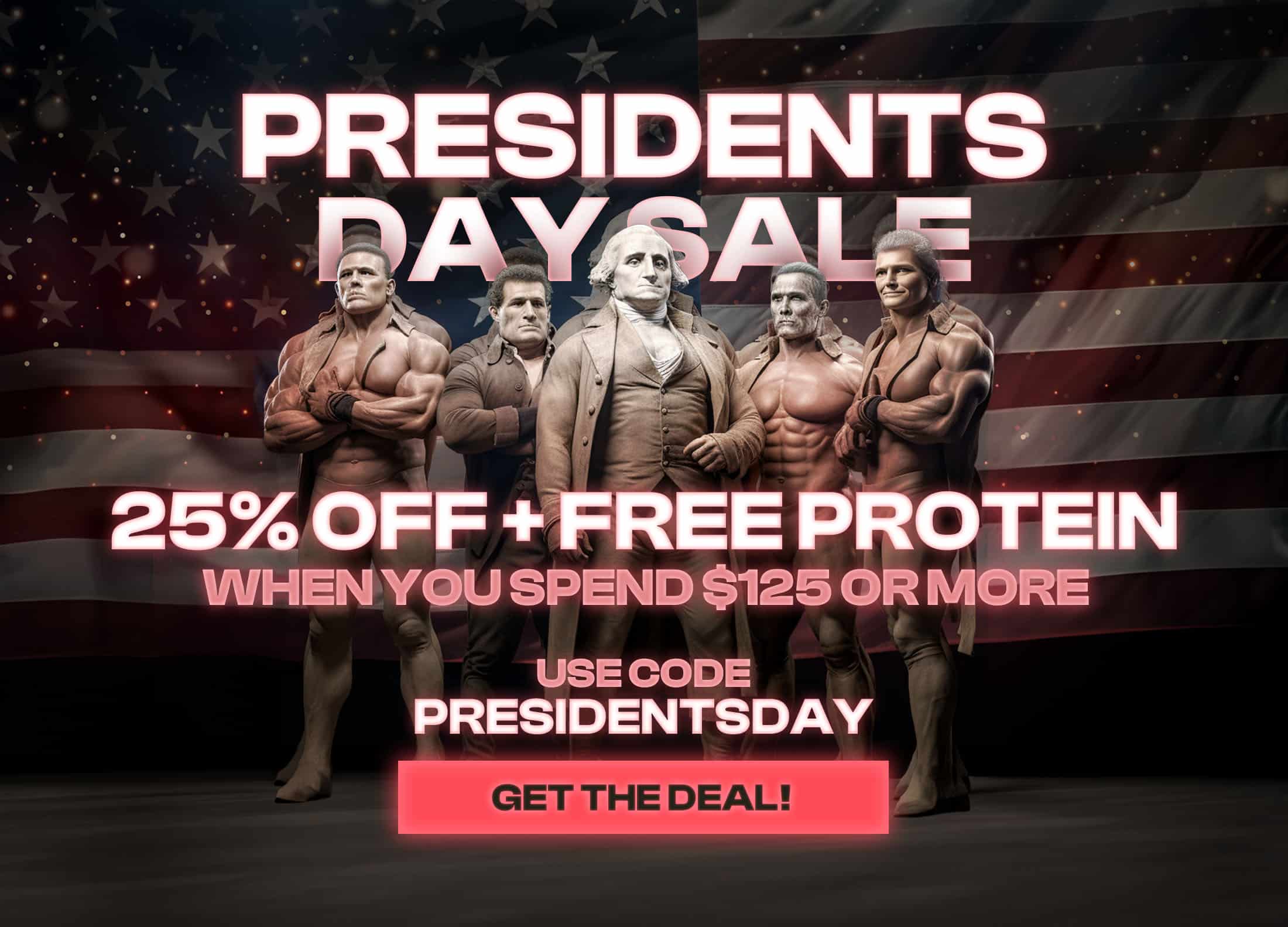 President's Day Sale! 25% Off + Free Protein when you spend $125 or more. Use code PRESIDENTSDAY. Get The Deal!